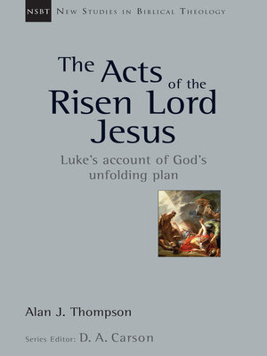cover image of The Acts of the Risen Lord Jesus: Luke's Account of God's Unfolding Plan